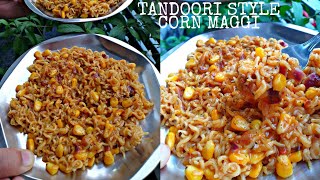 Maggi || Corn Maggi || Tandoori Maggi Recipe || easy homemade recipes || Maggi recipes