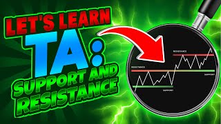 LET'S LEARN TA: SUPPORT AND RESISTANCE