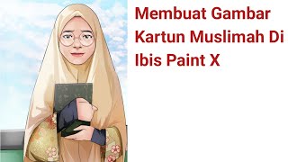 Membuat Gambar Kartun Muslimah Di Ibis Paint X (Speed Art)