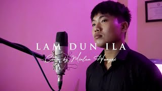 Lam Dun Ila - Alex Hauhulh ft Jh Peka | Cover by Minlun Hangmi