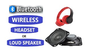 Wireless Bluetooth headset / loud speaker at low cost