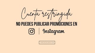 CUENTA RESTRINGIDA: No puedes publicar promociones en Instagram