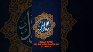 Adab dalam Mendengarkan Al Qur'an#islamicshorts