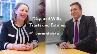 Disputed Wills, Trusts and Estates: Letters of wishes