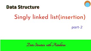 5.1.1 DS: Insertion in singly linked list Part 2