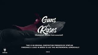 “Guns & Roses 🌹 ” Dancehall Riddim Instrumental 2023