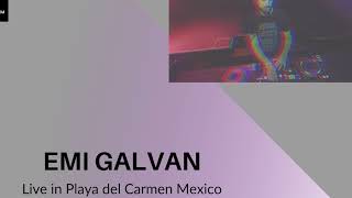 Emi Galvan | Live in Playa del Carmen Mexico