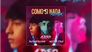 Como Si Nada Remix - Micro TDH, Adso Alejandro, Rusherking | Audio