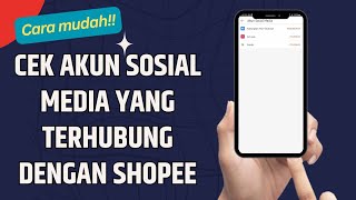 Cara Melihat Akun Media Sosial Yang Terhubung Dengan Shopee