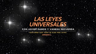 El Poder de las Leyes Universales en Nuestras Vidas | Episodio 1 - Javier Ramos y Vanesa Recuerda