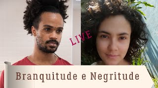 Live sobre Negritude e Branquitude, com Carlos Araujo e Iara Ramirez - Parte 2