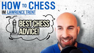 IM Lawrence Trent Shares the Best Chess Advice He Has Gotten | HowToChess