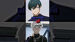 Rin itoshi vs Nagi