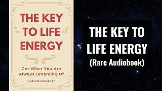 The Key to Life Energy - Get What You're Always Dreaming Of Audiobook