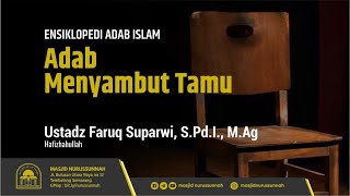 Adab Menyambut Tamu | Ustadz Faruq Suparwi S.Pd.I., M.Ag حَفِظَهُ الله تعالى