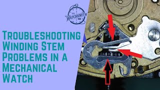 Troubleshooting Winding Stem Problems In a Mechanical Watch.