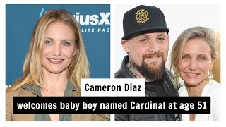 Cameron Diaz Welcomes Baby Boy Named Cardinal At Age 51