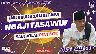 🥇Gus Kautsar PENTINGNYA NGAJI TASAWUF - Ngaji Singkat #pojokilmu #bililmi