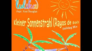 Lulika feat. Yuni Douglas - Kleiner Sonnenstrahl (Rayos de sol) [Holiday Mix]