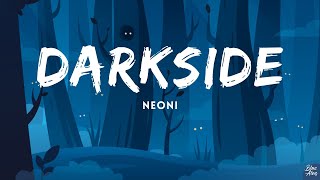 Darkside • Neoni🎵(Lyrics)