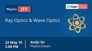 LiveClasses: JEE Advanced - Physics | Ray Optics & Wave Optics