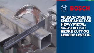 #BOSCHCARBIDE Endurance for Heavy Metal: Bosch sagblad for bedre kutt og lengre levetid