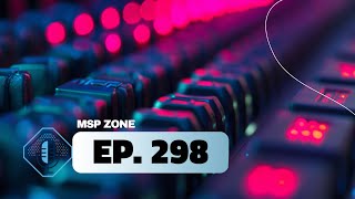 MSPZone Ep 298: MSPs Making a Difference During Cybersecurity Awareness Month