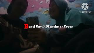 Benci Untuk Mencinta - Cover #naifband