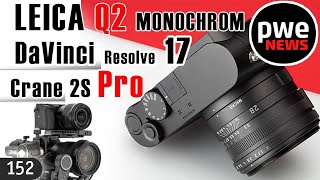 PWE News #152 | Zhiyun Crane 2S Pro | DaVinci Resolve 17 | Cокращения в Tamron  | Leica Q2 Monochrom