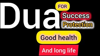 Dua for good health,success,protection and long life.#powerfulduas