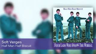 Half Man Half Biscuit - Soft Verges [Official Audio]