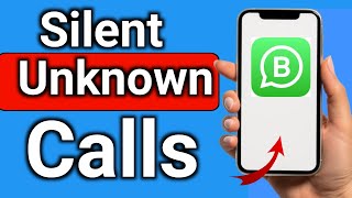 How to Silent Unknown in WhatsApp Step by Step Full Guide