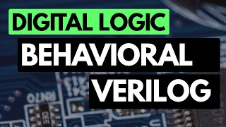 Digital Logic Fundamentals: Behavioral Verilog