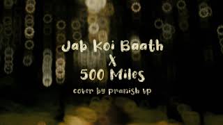 Jab Koi Baat X 500 Miles | Pranish VP #slowedandreverb