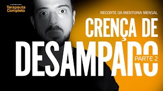 🟢 PSICÓLOGO SAIBA COMO TRABALHAR COM A CRENÇA DE DESAMPARO DE SEU PACIENTE - PARTE 2