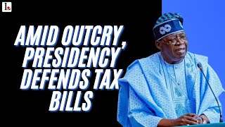 Amid Outcry, Presidency Defends Tax Bills