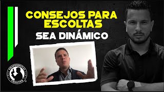 Consejos para escoltas. Sea dinámico.