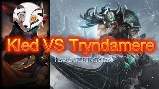 Kled VS Tryndamere, Informative  Gameplay