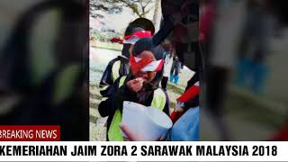 JAIM ZORA 2 SARAWAK MALAYSIA 2018