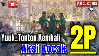 Tonton Kembali Aksi Kocak 2P