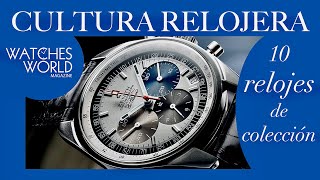 Cultura relojera presenta: 10 relojes que todo coleccionista debe tener