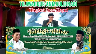 Tilawah Qur'an di Acara Tablig Akbar Memperingati Maulid Nabi Muhammad SAW 1445 H Tingkat Prov Kepri