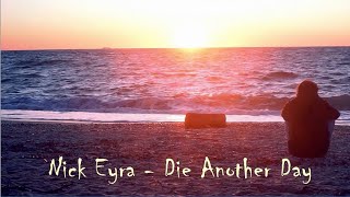 Nick Eyra - Die Another Day feat. Days Like These