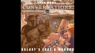 Galaxy's Edge & The Mandalorian