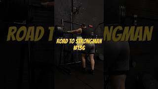 Road to Strongman #136