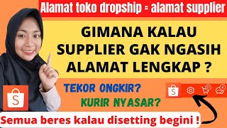 CARA ATUR ALAMAT TOKO DROPSHIPPER DI SHOPEE JIKA SUPPLIER GAK NGASIH ALAMAT LENGKAP | TRIK DROPSHIP