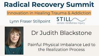 Dr Judith Blackstone: Painful Physical Imbalance led to the Realization Process