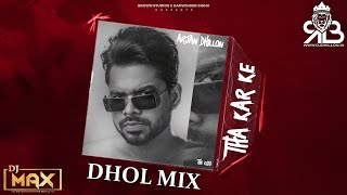 Thaa Karke Dhol Mix (Jalwa) Arjan Dhillon Ft.Dj Max