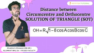 Distance Between Circumcentre And Orthocentre (PK SIR IIT BHU)|Solution Of Triangle(SOT) ||JEE Maths