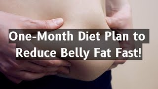 One-Month Diet Plan to Reduce Belly Fat Fast!